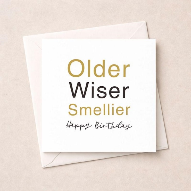 Birthday Card - Older, Wiser Smellier Birthday Card - Older, Wiser Smellier